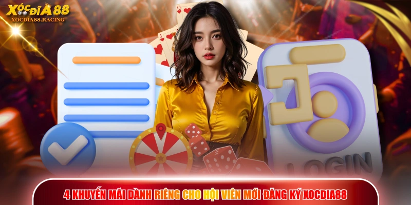 Đăng Ký XOCDIA88 - Hướng Dẫn Chi Tiết Nhất Cho Tân Thủ 3 4 khuyến mãi dành riêng cho hội viên mới đăng ký XOCDIA88
