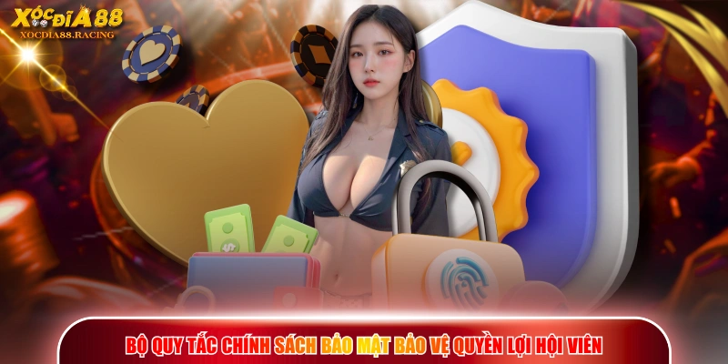 Chính Sách Bảo Mật XOCDIA88 - Quy Định An Toàn Thông Tin 1 Bộ quy tắc chính sách bảo mật bảo vệ quyền lợi hội viên