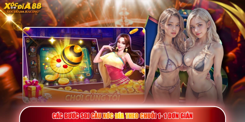 Các bước soi cầu xóc đĩa theo chuỗi 1- 1 đơn giản