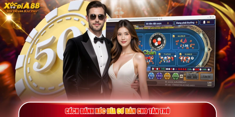 Cách Đánh Xóc Đĩa Thắng Nhanh - Bí Quyết Ăn Đậm Tiền 1 Cách đánh xóc đĩa cơ bản cho tân thủ