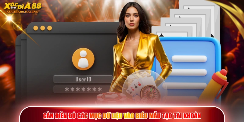 Đăng Ký XOCDIA88 - Hướng Dẫn Chi Tiết Nhất Cho Tân Thủ 2 Cần điền đủ các mục dữ liệu vào biểu mẫu tạo tài khoản