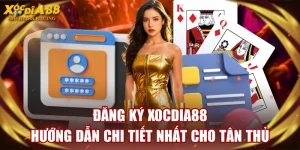 Đăng Ký XOCDIA88 - Hướng Dẫn Chi Tiết Nhất Cho Tân Thủ