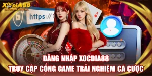 Đăng Nhập XOCDIA88 - Truy Cập Cổng Game Trải Nghiệm Cá Cược