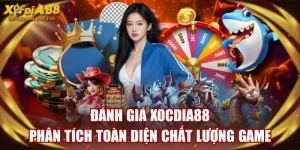 Đánh Giá XOCDIA88 - Phân Tích Toàn Diện Chất Lượng Game