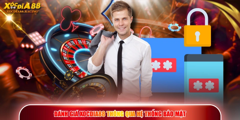 Đánh Giá XOCDIA88 - Phân Tích Toàn Diện Chất Lượng Game 2 Đánh giá XOCDIA88 thông qua hệ thống bảo mật