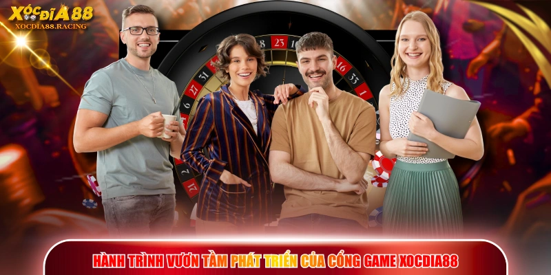 Hành trình vươn tầm phát triển của cổng game XOCDIA88