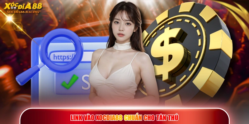 Link Vào XOCDIA88 - Cập Nhật Đường Dẫn Mới Không Bị Chặn 1 Link vào XOCDIA88 chuẩn cho tân thủ