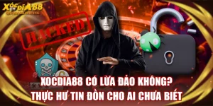 XOCDIA88 Có Lừa Đảo Không? Thực Hư Tin Đồn Cho Ai Chưa Biết