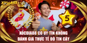 XOCDIA88 Có Uy Tín Không - Đánh Giá Thực Tế Độ Tin Cậy