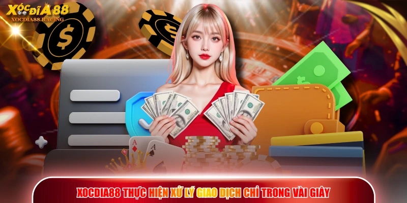 XOCDIA88 | Trang Chủ Chính Thức 2026 | Uy Tín Top 1 Châu Á 14 XOCDIA88 thực hiện xử lý giao dịch chỉ trong vài giây